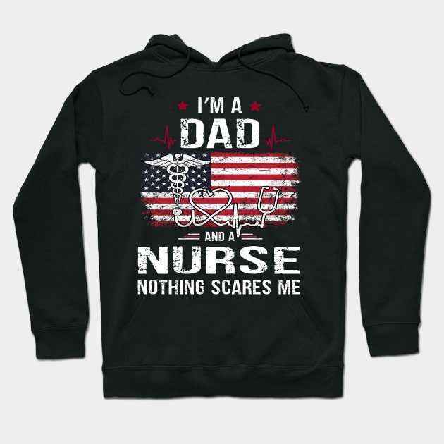 Mens I'm A Dad And A Nurse Nothing Scares Me Funny Nursing Father's Day Gift Hoodie by peskybeater